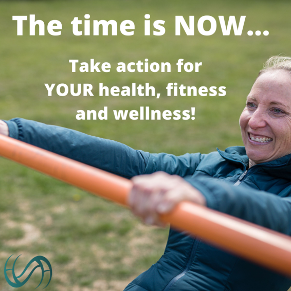 The time is now to take action for your health, fitness and wellness