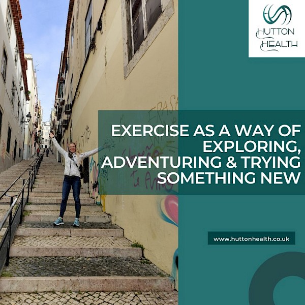 7.	Exercise as a way of exploring, adventuring and trying something new