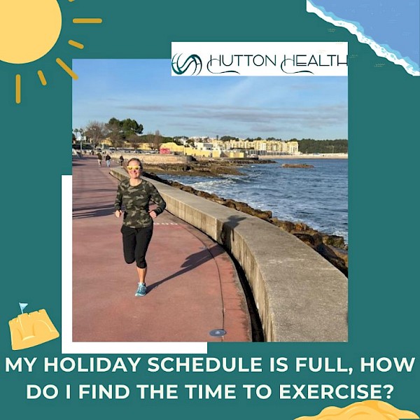 My holiday schedule is full, how do I make time to exercise?