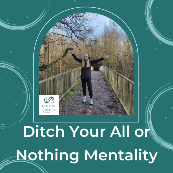 3.	Ditch your all or nothing mentality