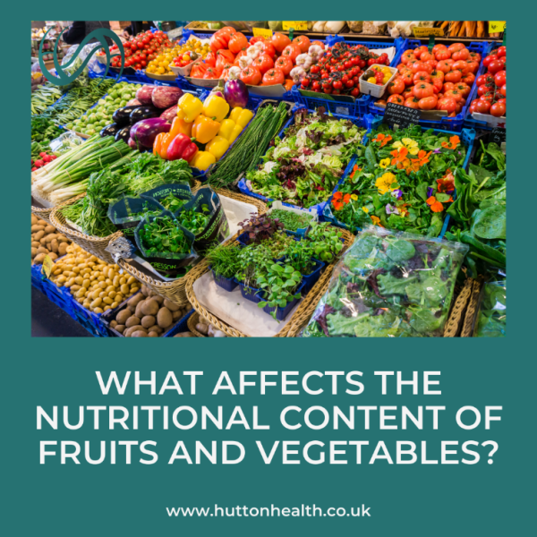 What affects the nutritional content of fruits and vegetables?