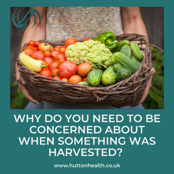 Why do you need to be concerned about when something was harvested?