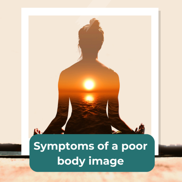 Symptoms of a poor body image