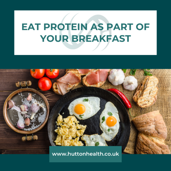 Eat protein as part of your breakfast